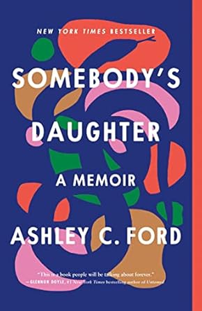 An Unforgettable Journey of Resilience: A Review of Somebody’s Daughter: A Memoir