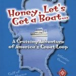Discover the Thrills of Adventure: A Review of ‘Honey, Let’s Get a Boat: A Cruising Adventure of America’s Great Loop’