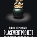 Unlock the Secrets of Project Financing: A Comprehensive Review of ‘Guide to Private Placement Project Funding Trade Programs’ Unlock the Secrets of Project Financing: A Comprehensive Review of ‘Guide to Private Placement Project Funding Trade Programs’
