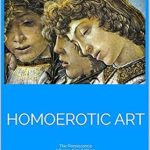 Discover the Beauty of Desire: A Captivating Review of Homoerotic Art: The Renaissance Library-Size Edition