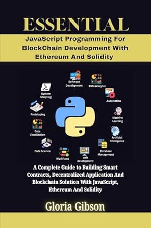 Unlock Your Blockchain Potential: A Comprehensive Review of ‘ESSENTIAL JAVASCRIPT PROGRAMMING FOR BLOCKCHAIN DEVELOPMENT WITH ETHEREUM AND SOLIDITY: A Complete Guide to Building Smart Contracts, Decentralized Applications… PROGRAMMING LANGUAGE WORKBOOKS Book 11’
