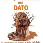 Unveiling the Secrets of Data Strategy: A Review of La Con$piración del Dato: La importancia de la estrategia del dato en la inteligencia artificial y en los negocios (Spanish Edition) Unveiling the Secrets of Data Strategy: A Review of La Con$piración del Dato: La importancia de la estrategia del dato en la inteligencia artificial y en los negocios (Spanish Edition)