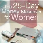 Unlock Your Financial Freedom: A Comprehensive Review of The 25-Day Money Makeover for Women Unlock Your Financial Freedom: A Comprehensive Review of The 25-Day Money Makeover for Women