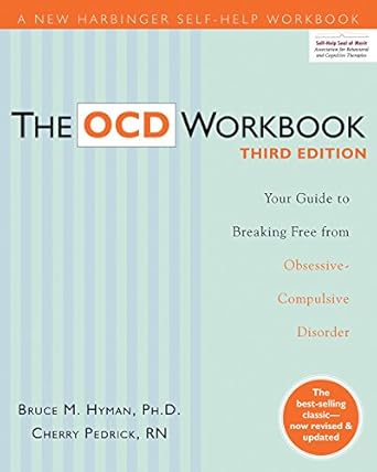 Transform Your Life: A Comprehensive Review of The OCD Workbook: Your Guide to Breaking Free from Obsessive-Compulsive Disorder (A New Harbinger Self-Help Workbook)