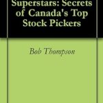Unlocking Wealth: A Must-Read Review of ‘Stock Market Superstars: Secrets of Canada’s Top Stock Pickers’ Unlocking Wealth: A Must-Read Review of ‘Stock Market Superstars: Secrets of Canada’s Top Stock Pickers’