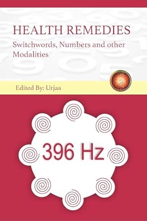 Transform Your Well-Being: A Comprehensive Review of HEALTH REMEDIES: Switchwords, Numbers and Other Modalities