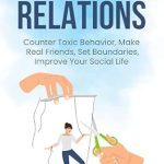 Transform Your Life: A Comprehensive Review of ‘Triumphing Over Toxic Relationships: Developing Inner Strength, Adaptability and Emotional Toughness With Resilience and Grace’