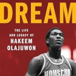 An Inspiring Journey Through Greatness: Dream: The Life and Legacy of Hakeem Olajuwon