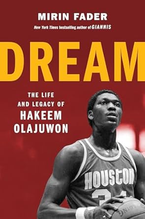 An Inspiring Journey Through Greatness: Dream: The Life and Legacy of Hakeem Olajuwon