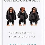 Discover the Truth: A Captivating Review of The Unpersuadables: Adventures with the Enemies of Science