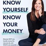 Unlock Financial Wisdom: A Comprehensive Review of ‘Know Yourself, Know Your Money: Discover WHY You Handle Money the Way You Do, and WHAT to Do About It!’