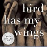 Unforgettable Journey of Resilience: That Bird Has My Wings – An Oprah’s Book Club Pick Review Unforgettable Journey of Resilience: That Bird Has My Wings – An Oprah’s Book Club Pick Review
