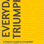 Discover the Life-Changing Insights from ‘Everyday Triumphs: A Patient’s Guide to Living Well with Crohn’s Disease’ – A Must-Read for Managing Your Health!