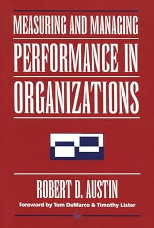 Unlocking Success: A Comprehensive Review of Measuring and Managing Performance in Organizations (Dorset House eBooks)
