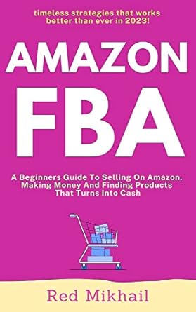 Discover the Secrets to Success: A Comprehensive Review of ‘AMAZON FBA Step By Step (2024): A Beginners Guide To Selling On Amazon, Making Money And Finding Products That Turns Into Cash (Fulfillment by Amazon Business Book 1)’