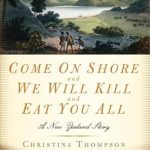Unforgettable and Eye-Opening: Come on Shore and We Will Kill and Eat You All: A New Zealand Story
