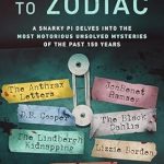 An Unforgettable Journey Through History’s Darkest Secrets: Anthrax to Zodiac – A Snarky PI Delves into the Most Notorious Unsolved Mysteries of the Past 150 Years