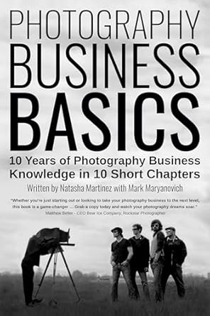 Unlock Your Photography Potential: A Must-Read Review of ‘Photography Business Basics: 10 Years of Photography Business Knowledge in 10 Short Chapters’