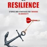 Transform Your Challenges into Triumph: A Review of ‘Reflections on Resilience: Stories and Strategies for Thriving in Adversity’
