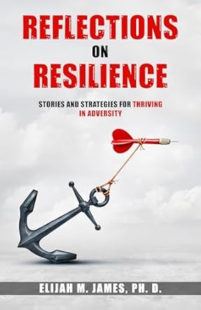 Transform Your Challenges into Triumph: A Review of ‘Reflections on Resilience: Stories and Strategies for Thriving in Adversity’