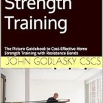 Unlock Your Fitness Potential: A Comprehensive Review of Rubberband Strength Training: The Picture Guidebook to Cost-Effective Home Strength Training with Resistance Bands