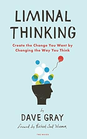 Transformative Insights Await: A Review of Liminal Thinking: Create the Change You Want by Changing the Way You Think