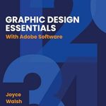 Unlock Your Creativity: A Comprehensive Review of Graphic Design Essentials: With Adobe Software