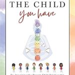 Discover Transformative Insights in Our Review of Parenting The Child You Have: Re-Imagining The Parent-Child Relationship Through The Lens of Human Design