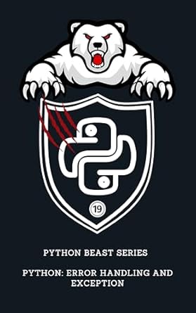 Unlock the Secrets of Python Programming: A Comprehensive Review of ‘Python: Error Handling and Exception (Python Beast Series: Mastering the Code Jungle Book 19)’