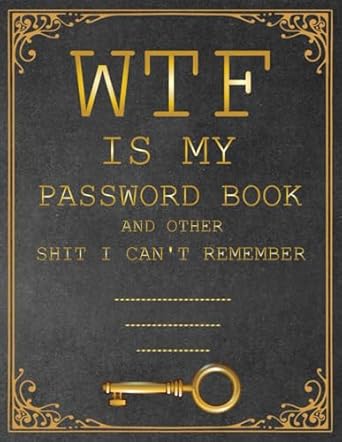 Unlock Your Memory with This Must-Have Tool: WTF is my Password Book and other Shit I Can’t Remember – The Ultimate Organizer for Seniors!