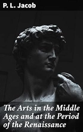 Unlocking the Beauty of History: A Deep Dive into The Arts in the Middle Ages and at the Period of the Renaissance