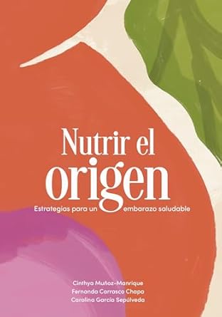 Discover Proven Insights in Our Review: Nutrir el origen: Estrategias para un embarazo saludable (Spanish Edition)