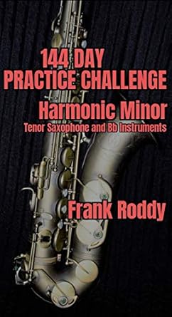 Unlock Your Musical Potential with the 144 Day Practice Challenge: Harmonic Minor: Tenor Saxophone – A Comprehensive Review