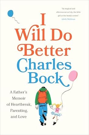 An Inspiring Journey of Resilience: I Will Do Better: A Father’s Memoir of Heartbreak, Parenting, and Love