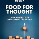 Unlock the Secrets to a Healthier Mind: A Compelling Review of ‘Food For Thought: How Modern Diets Are Rewiring Our Brains’ (A Better U: 52 Books a Year to a Better Life Book 7)