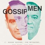 Unveiling the Shadows of Power: A Deep Dive into Gossip Men: J. Edgar Hoover, Joe McCarthy, Roy Cohn, and the Politics of Insinuation