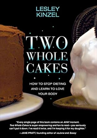 Discover the Secrets to Body Positivity in My Review of ‘Two Whole Cakes: How to Stop Dieting and Learn to Love Your Body’