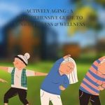 Discover the Secrets to Vibrant Living: A Comprehensive Review of ‘Actively Aging: A Comprehensive Guide to Senior Fitness & Wellness – Empower Your Golden Years: A Holistic Approach to Senior Fitness & Well-being’