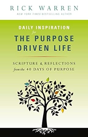 Transform Your Life: A Compelling Review of Daily Inspiration for the Purpose Driven Life: Scriptures and Reflections from the 40 Days of Purpose