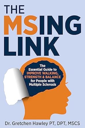 Discover Transformative Strategies: A Review of The MSing Link: The Essential Guide to Improve Walking, Strength & Balance for People with Multiple Sclerosis