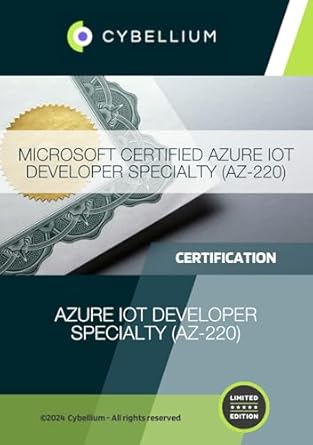 Essential Guide for IoT Success: A Comprehensive Review of Microsoft Certified Azure IoT Developer Specialty (AZ-220)