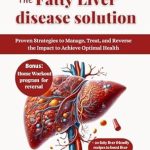 Transform Your Health: A Comprehensive Review of THE FATTY LIVER DISEASE SOLUTION – Proven Strategies to Manage, Treat, and Reverse the Impact to Achieve Optimal Health