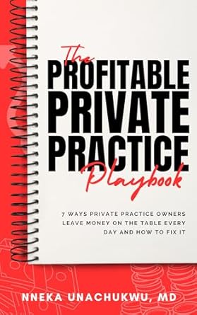 Unlock Your Practice’s Potential: A Review of The Profitable Private Practice Playbook: 7 Ways Private Practice Owners Leave Money on the Table and How to Fix It (EntreMD Business School Library)