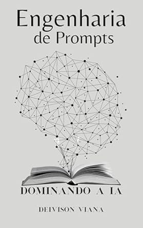 Transform Your AI Skills with This Must-Read: Engenharia de Prompts: Dominando a IA (Portuguese Edition) – A Comprehensive Review