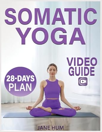 Transform Your Well-Being: A Comprehensive Review of ‘Somatic Yoga: 28-Day Plan to Release Stress and Anxiety with Low-Impact Exercises | Quick & Easy Routines to Lose Weight – Video Guide Included’