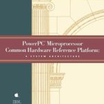 Essential Insights: PowerPC Microprocessor Common Hardware Reference Platform – A System Architecture Review Essential Insights: PowerPC Microprocessor Common Hardware Reference Platform – A System Architecture Review