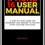 Unlock Your iPhone 16 Experience: A Comprehensive Review of the iPhone 16 User Manual: A Step-by-Step Guide for Beginners and Seniors to Master Every Feature with Ease Unlock Your iPhone 16 Experience: A Comprehensive Review of the iPhone 16 User Manual: A Step-by-Step Guide for Beginners and Seniors to Master Every Feature with Ease
