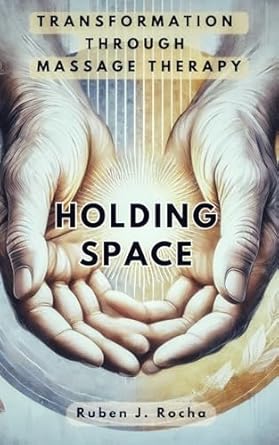 Discover the Healing Power of Touch: A Review of ‘Holding Space: Transformation Through Massage Therapy’