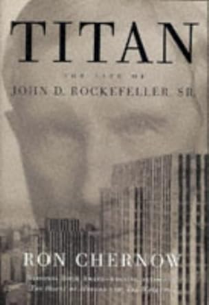 An Unforgettable Journey Through Wealth and Power: Titan: The Life of John D. Rockefeller, Sr.