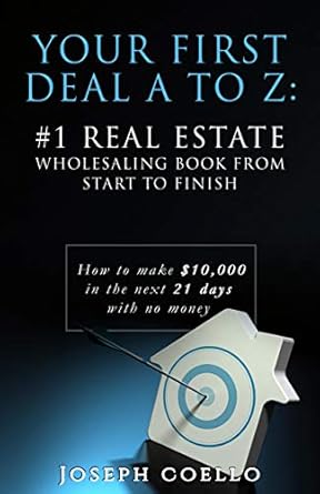 Unlock Your Real Estate Success: A Comprehensive Review of ‘Your First Deal A to Z: #1 Real Estate Wholesaling Book from Start to Finish – How to Make ,000 in the Next 21 Days with No Money’
